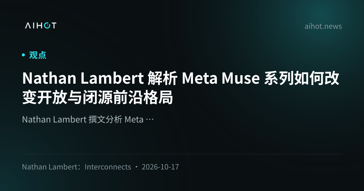 Görsel, "Nathan Lambert, Batı'daki Açık Kaynaklı Yapay Zeka Dengesini Geri Getirmek İçin Meta Muse ile İş Birliği Yapıyor" başlıklı bir haber makalesi ve ilgili meta verileri göstermektedir.